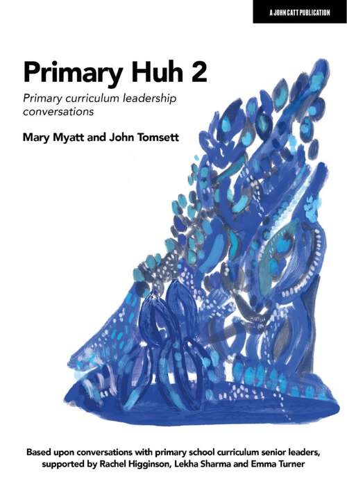 Book cover of Primary Huh 2: Primary curriculum leadership conversations