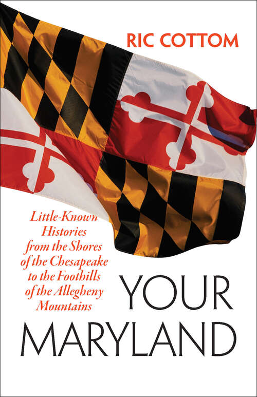 Book cover of Your Maryland: Little-Known Histories from the Shores of the Chesapeake to the Foothills of the Allegheny Mountains