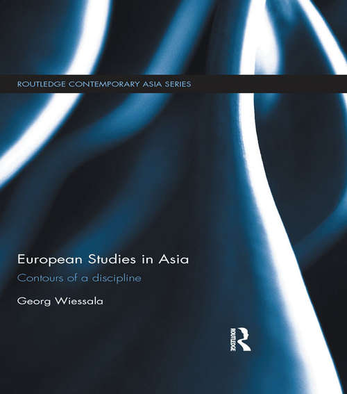 Book cover of European Studies in Asia: Contours of a Discipline (Routledge Contemporary Asia Series)