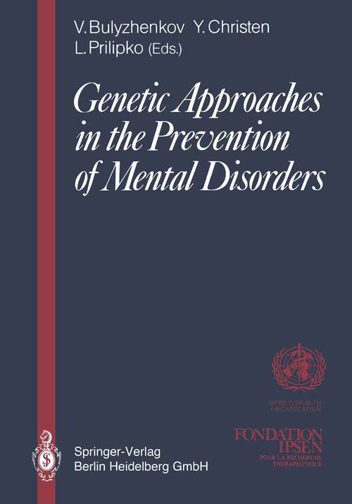 Book cover of Genetic Approaches in the Prevention of Mental Disorders: Proceedings of the joint-meeting organized by the World Health Organization and the Fondation Ipsen in Paris, May 29–30, 1989 (1990)