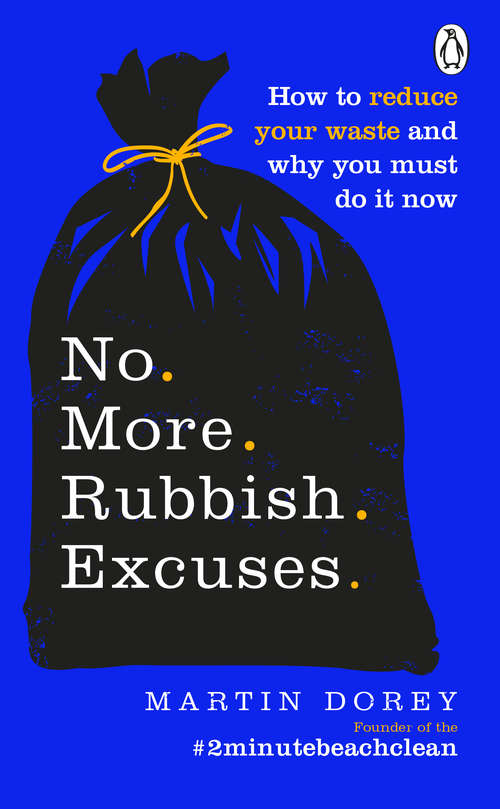 Book cover of No More Rubbish Excuses: Simple ways to reduce your waste and make a difference - your planet needs you!