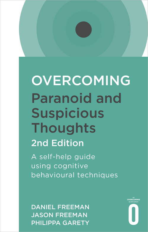 Book cover of Overcoming Paranoid and Suspicious Thoughts, 2nd Edition: A self-help guide using cognitive behavioural techniques (Overcoming Books)