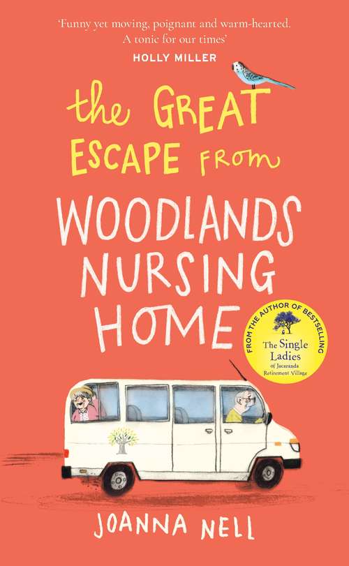 Book cover of The Great Escape from Woodlands Nursing Home: Another gorgeously uplifting novel from the author of the bestselling THE SINGLE LADIES OF JACARANDA RETIREMENT VILLAGE