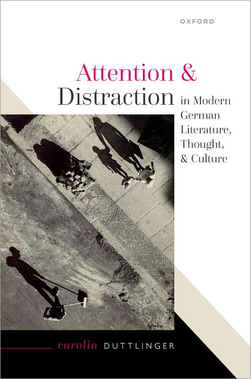 Book cover of Attention and Distraction in Modern German Literature, Thought, and Culture