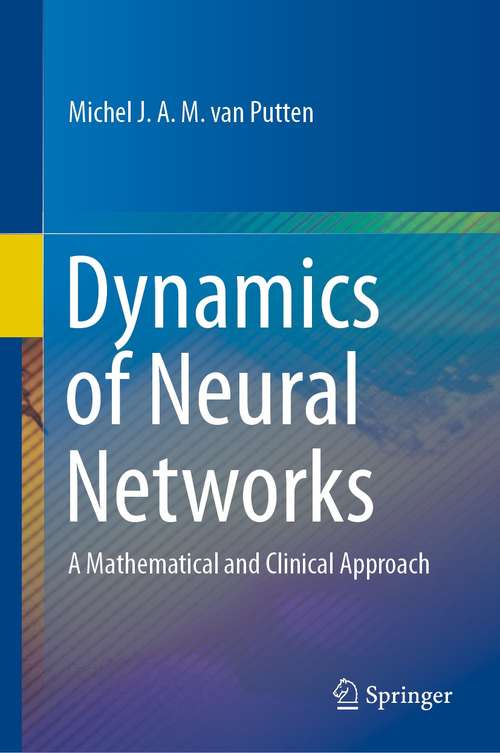 Book cover of Dynamics of Neural Networks: A Mathematical and Clinical Approach (1st ed. 2020)