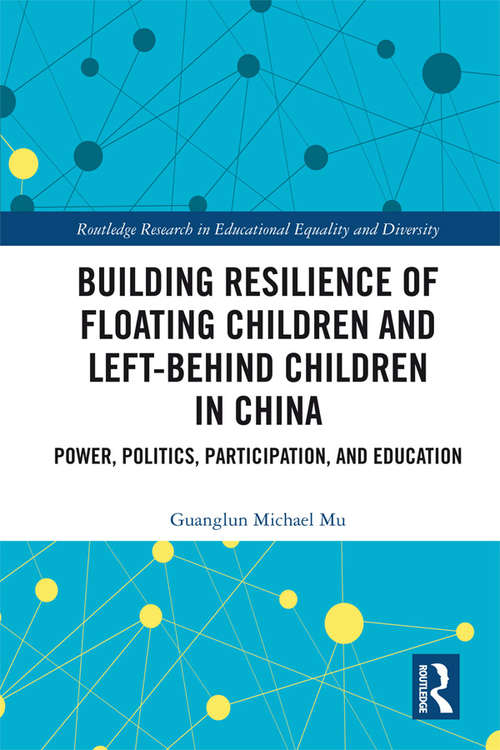 Book cover of Building Resilience of Floating Children and Left-Behind Children in China: Power, Politics, Participation, and Education (Routledge Research in Educational Equality and Diversity)