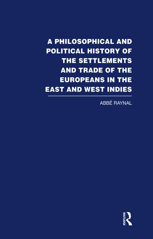 Book cover of A Philosophical  and Political History of the Settlements and Trade of the Europeans in the East and West Indies: Vol. 5