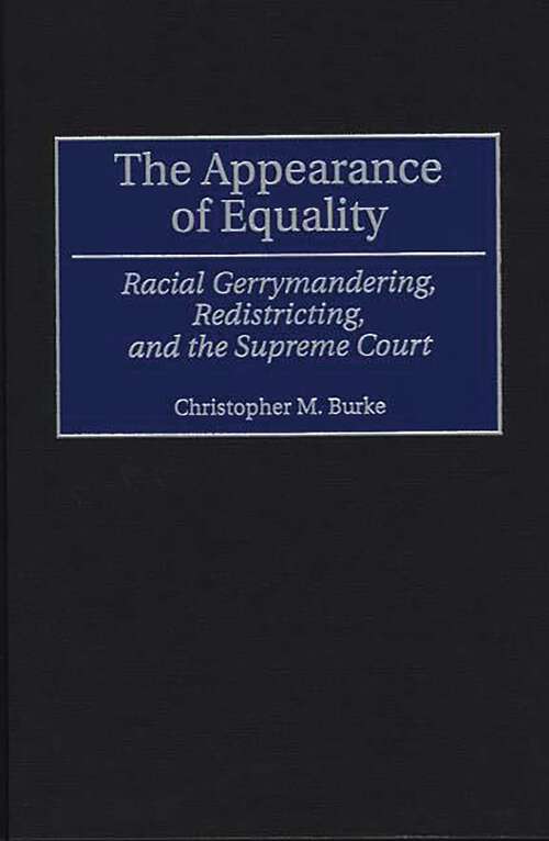 Book cover of The Appearance of Equality: Racial Gerrymandering, Redistricting, and the Supreme Court (Contributions in Legal Studies)