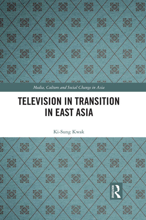 Book cover of Television in Transition in East Asia (Media, Culture and Social Change in Asia)