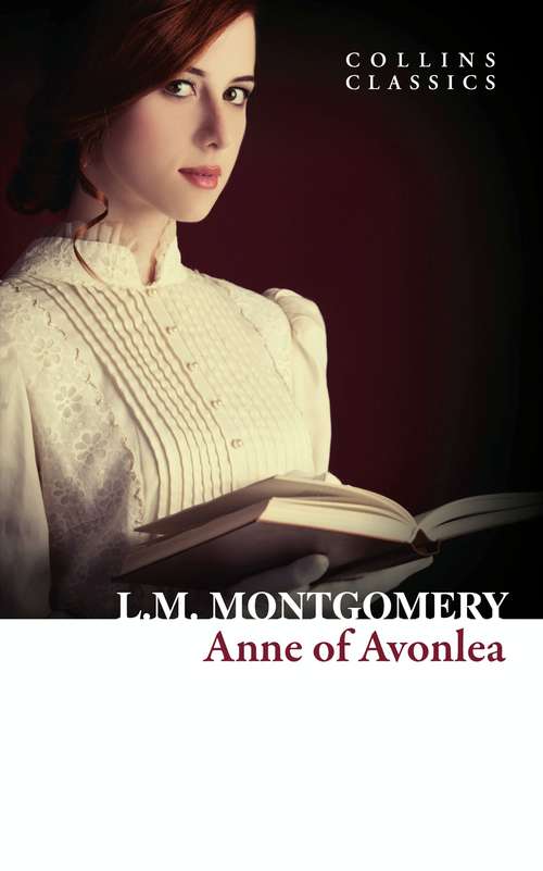 Book cover of Anne of Avonlea: Anne Of Green Gables; Anne Of Avonlea; Anne Of The Island; Anne's House Of Dreams (ePub edition) (Collins Classics: No. 2)