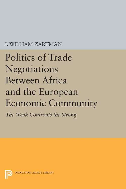 Book cover of Politics of Trade Negotiations Between Africa and the European Economic Community: The Weak Confronts the Strong