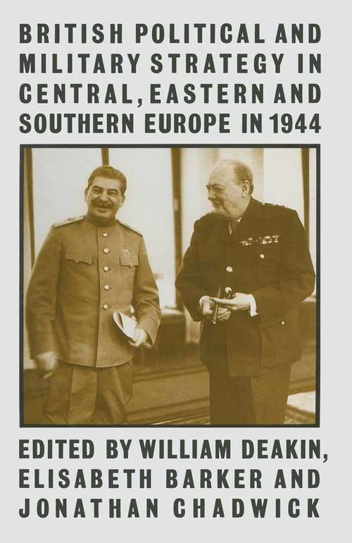 Book cover of British Political and Military Strategy in Central, Eastern and Southern Europe in 1944 (1st ed. 1988)