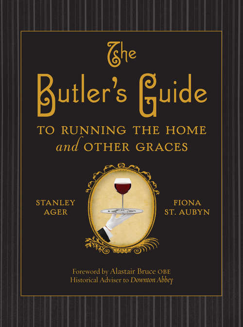 Book cover of The Butler's Guide: To Running the Home and Other Graces