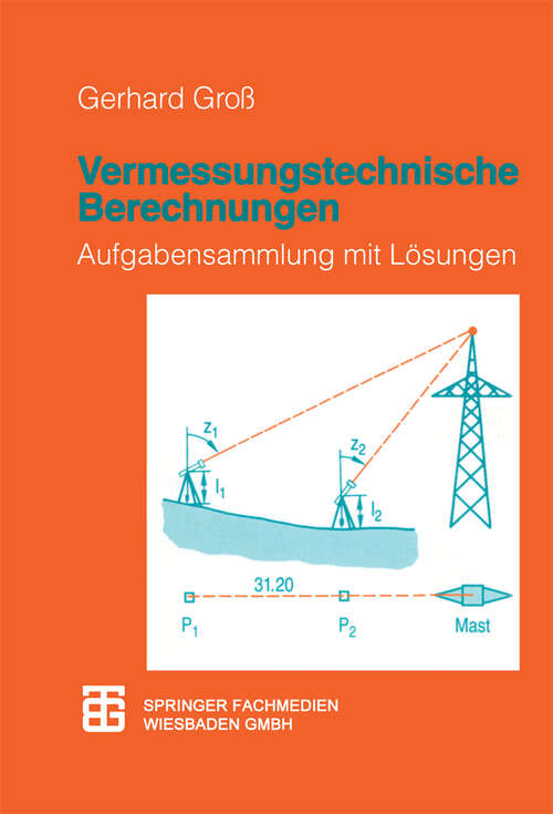 Book cover of Vermessungstechnische Berechnungen: Aufgabensammlung mit Lösungen (2., überarb. u. erw. Aufl. 1997)