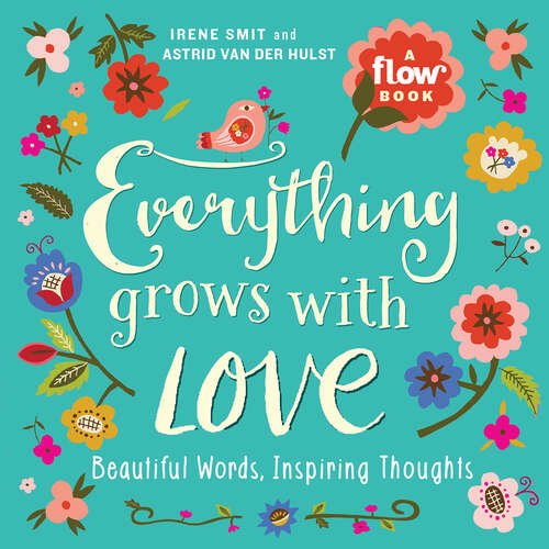 Book cover of Everything Grows with Love: Beautiful Words, Inspiring Thoughts (Flow)
