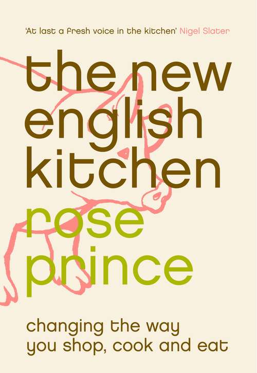 Book cover of The New English Kitchen: Changing The Way You Shop, Cook And Eat (ePub edition)