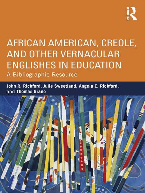 Book cover of African American, Creole, and Other Vernacular Englishes in Education: A Bibliographic Resource (NCTE-Routledge Research Series)