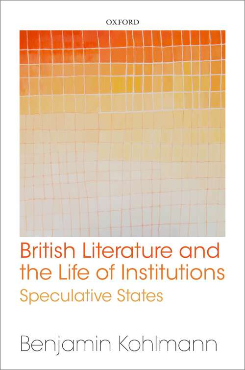 Book cover of British Literature and the Life of Institutions: Speculative States
