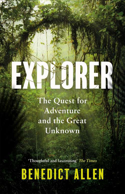 Book cover of Explorer: The Quest for Adventure and the Great Unknown