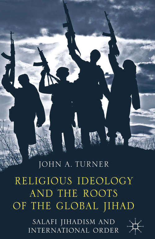Book cover of Religious Ideology and the Roots of the Global Jihad: Salafi Jihadism and International Order (2014)