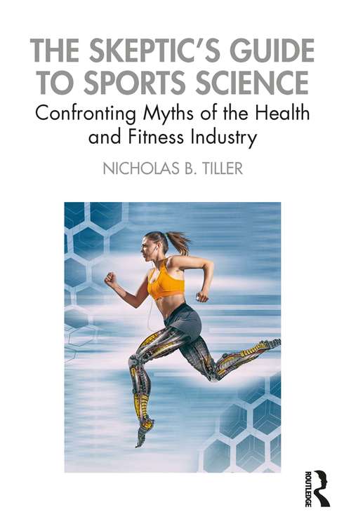 Book cover of The Skeptic's Guide to Sports Science: Confronting Myths of the Health and Fitness Industry
