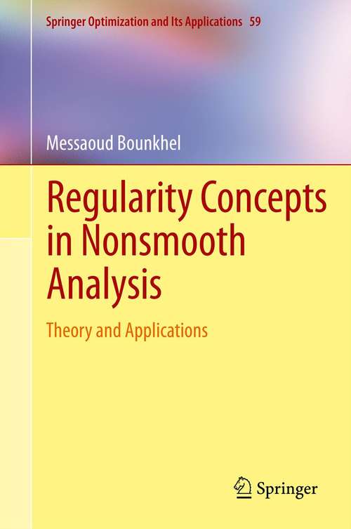 Book cover of Regularity Concepts in Nonsmooth Analysis: Theory and Applications (2012) (Springer Optimization and Its Applications #59)