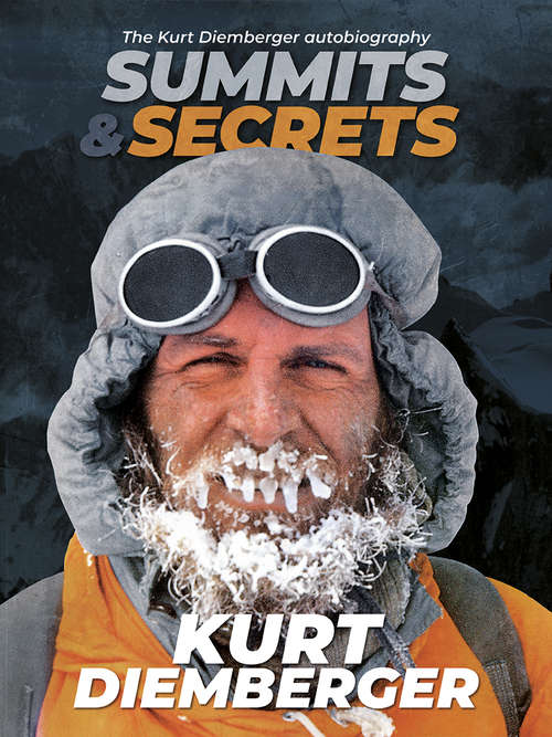 Book cover of Summits and Secrets: The Kurt Diemberger autobiography