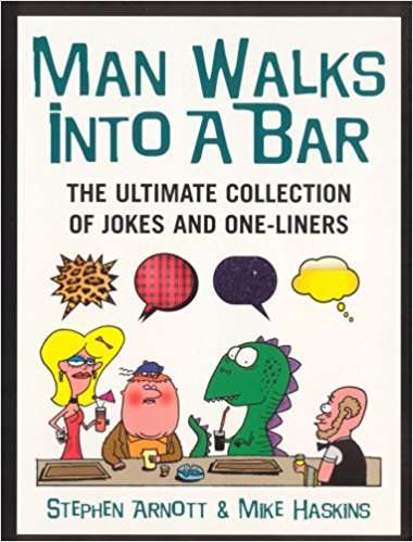 Book cover of Man Walks Into A Bar: The Ultimate Collection of Jokes and One-Liners