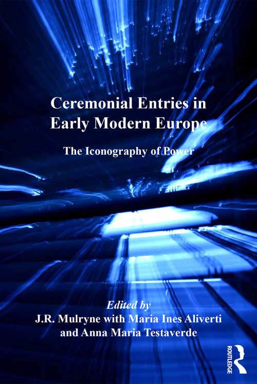 Book cover of Ceremonial Entries in Early Modern Europe: The Iconography of Power (European Festival Studies: 1450-1700)