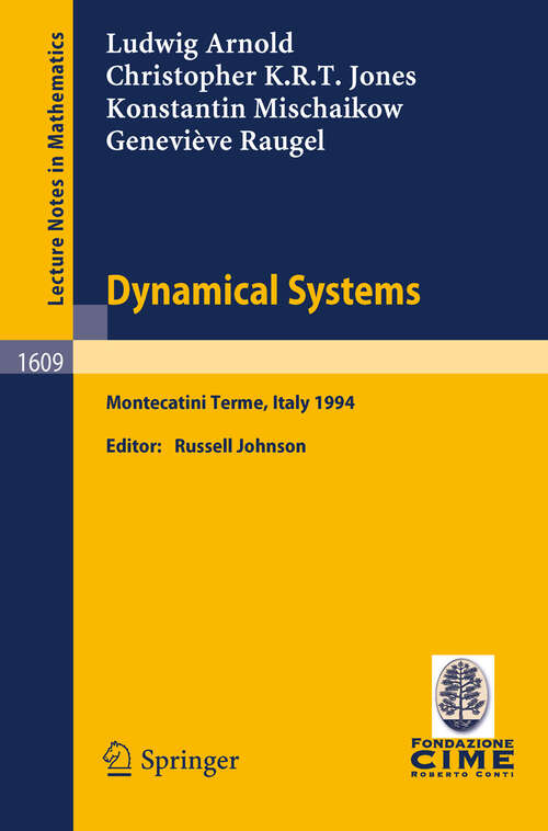 Book cover of Dynamical Systems: Lectures given at the 2nd Session of the Centro Internazionale Matematico Estivo (C.I.M.E.) held in Montecatini Terme, Italy, June 13 - 22, 1994 (1995) (Lecture Notes in Mathematics #1609)
