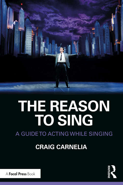 Book cover of The Reason to Sing: A Guide to Acting While Singing