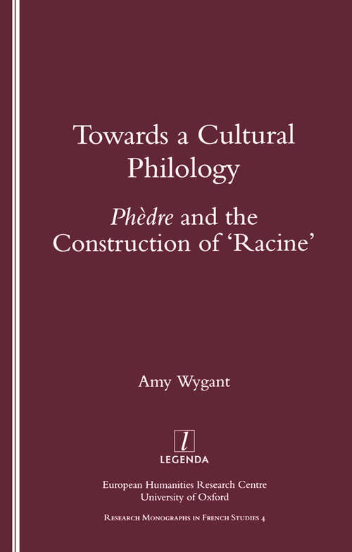 Book cover of Towards a Cultural Philology: "Phedre" and the Construction of 'Racine'
