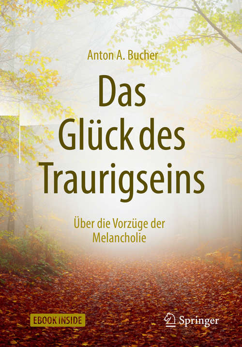 Book cover of Das Glück des Traurigseins: Über die Vorzüge der Melancholie