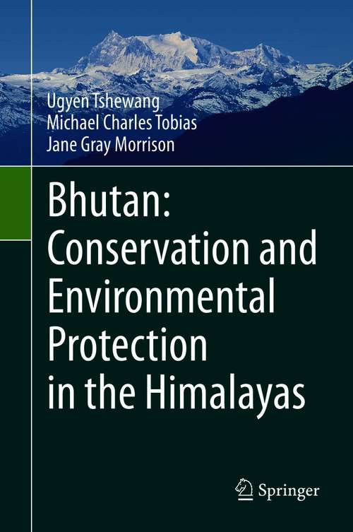 Book cover of Bhutan: Conservation and Environmental Protection in the Himalayas (1st ed. 2021)