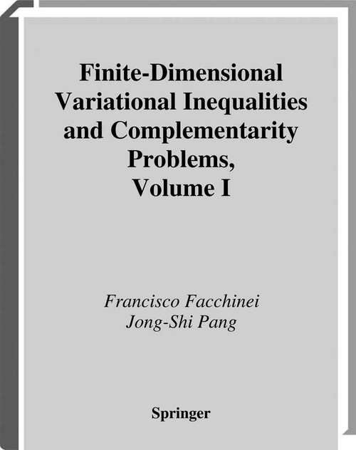 Book cover of Finite-Dimensional Variational Inequalities and Complementarity Problems (2003) (Springer Series in Operations Research and Financial Engineering)