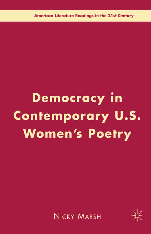 Book cover of Democracy in Contemporary U.S. Women’s Poetry (2007) (American Literature Readings in the 21st Century)