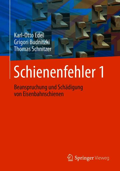 Book cover of Schienenfehler 1: Beanspruchung und Schädigung von Eisenbahnschienen (1. Aufl. 2021)