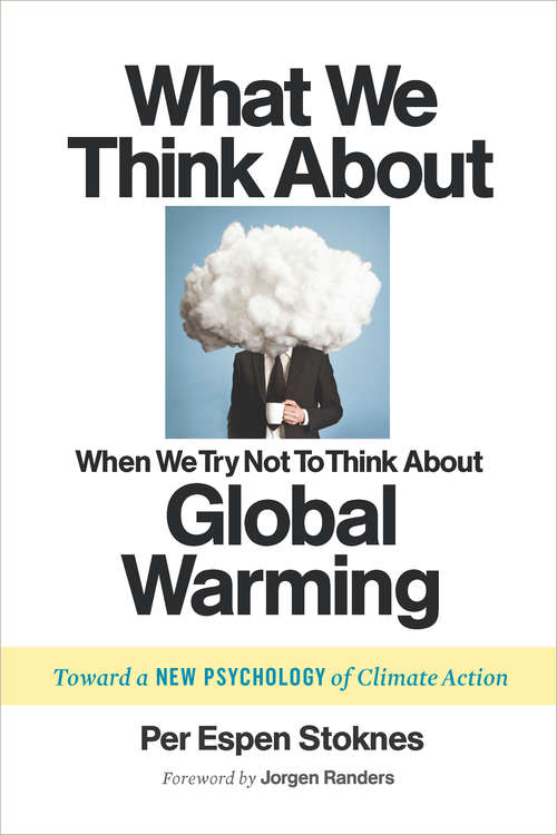 Book cover of What We Think About When We Try Not To Think About Global Warming: Toward a New Psychology of Climate Action