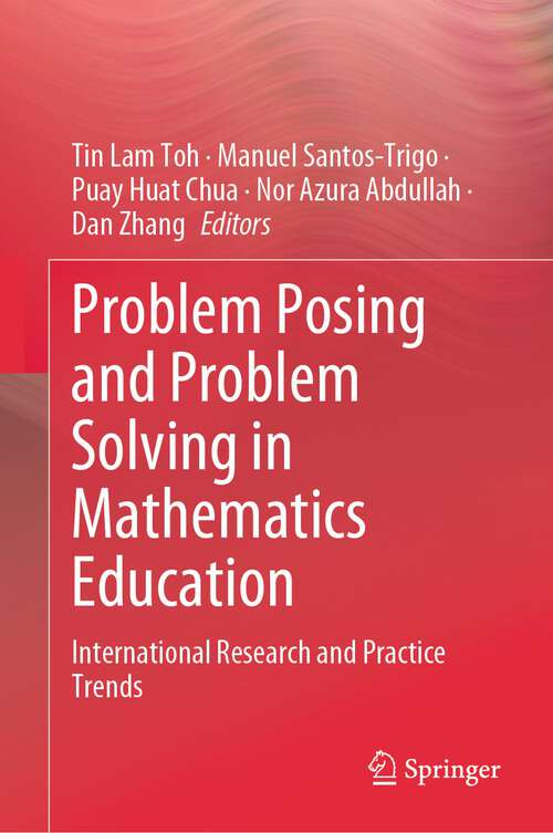 Book cover of Problem Posing and Problem Solving in Mathematics Education: International Research and Practice Trends (1st ed. 2023)