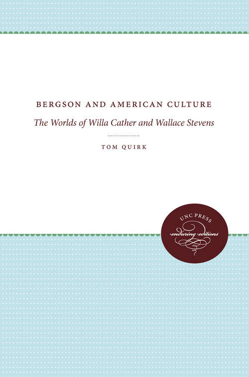 Book cover of Bergson and American Culture: The Worlds of Willa Cather and Wallace Stevens