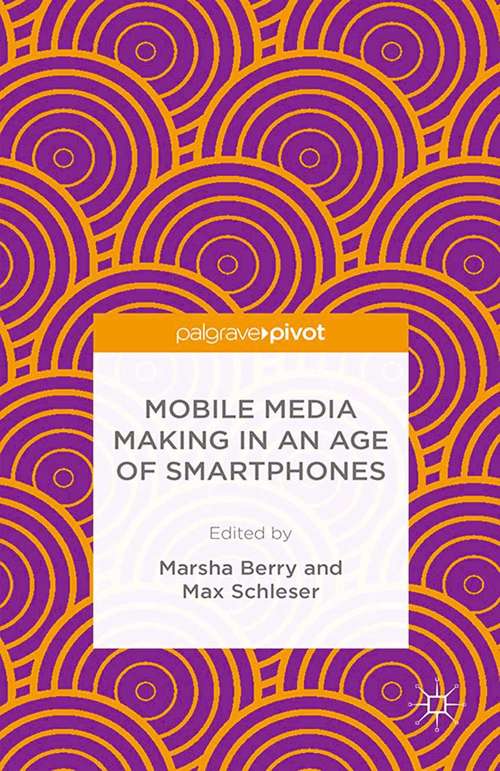 Book cover of Mobile Media Making in an Age of Smartphones (2014)