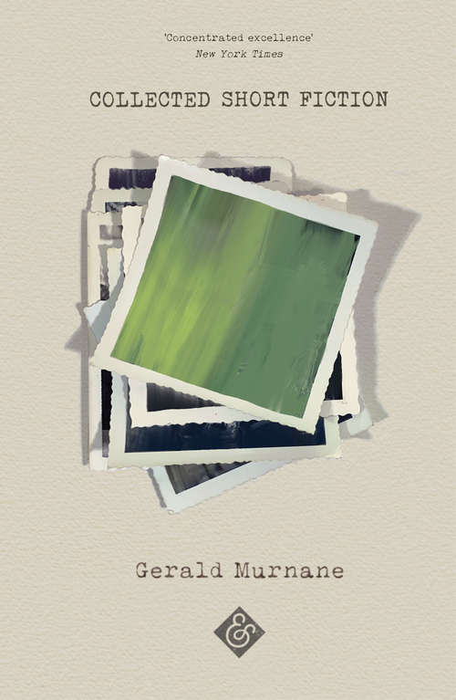 Book cover of Collected Short Fiction: The Collected Short Fiction Of Gerald Murnane