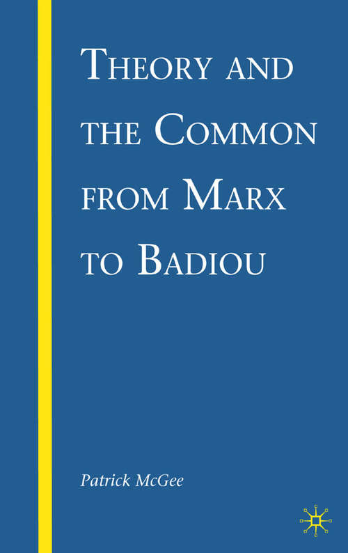 Book cover of Theory and the Common from Marx to Badiou (2009)