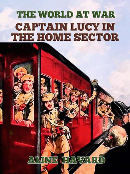 Book cover of Captain Lucy In The Home Sector (The World At War)