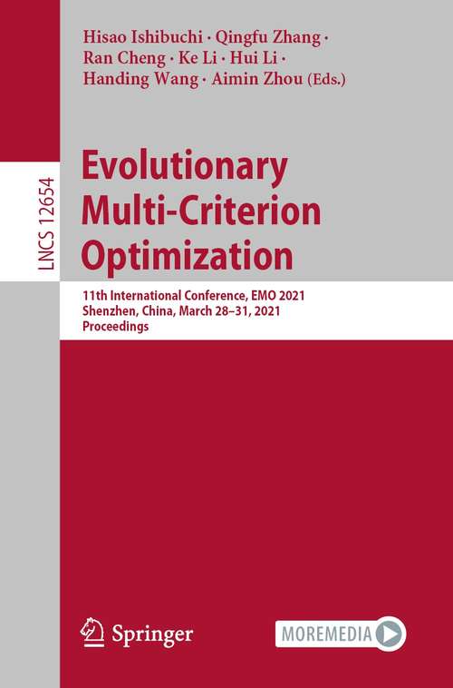 Book cover of Evolutionary Multi-Criterion Optimization: 11th International Conference, EMO 2021, Shenzhen, China, March 28–31, 2021, Proceedings (1st ed. 2021) (Lecture Notes in Computer Science #12654)