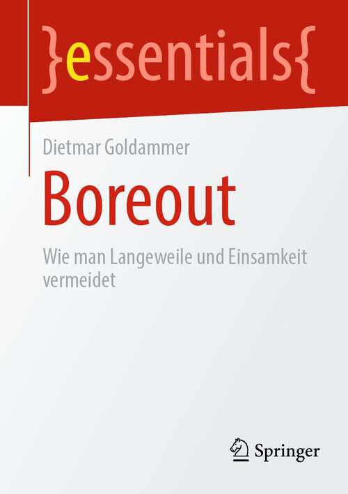 Book cover of Boreout: Wie man Langeweile und Einsamkeit vermeidet (1. Aufl. 2022) (essentials)