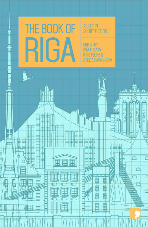 Book cover of The Book Of Riga: A City in Short Fiction (Reading the City)