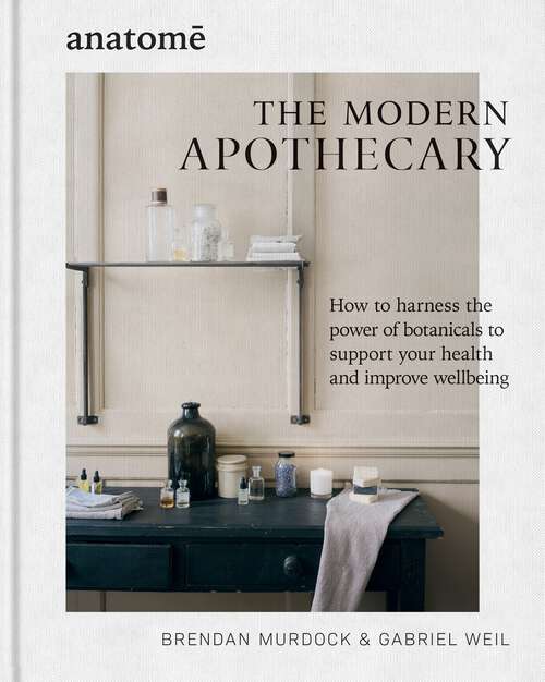 Book cover of The Modern Apothecary: How to harness the power of botanicals to support your health and improve wellbeing