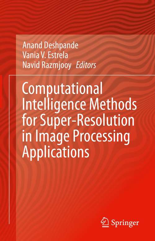Book cover of Computational Intelligence Methods for Super-Resolution in Image Processing Applications (1st ed. 2021)