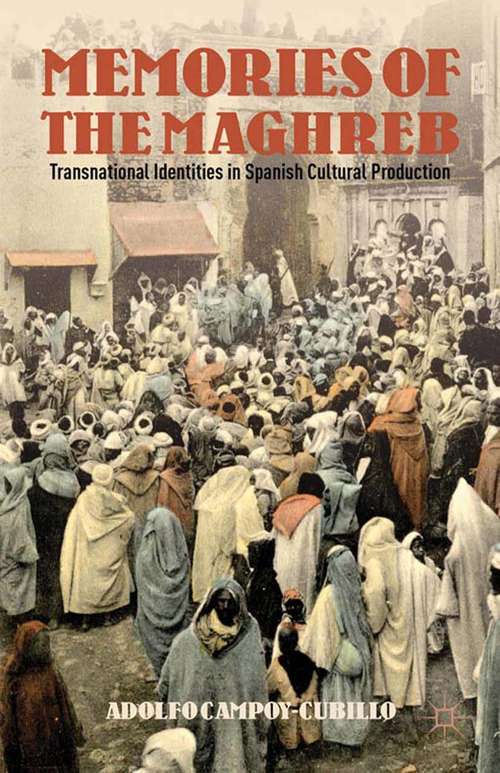 Book cover of Memories of the Maghreb: Transnational Identities in Spanish Cultural Production (2012)